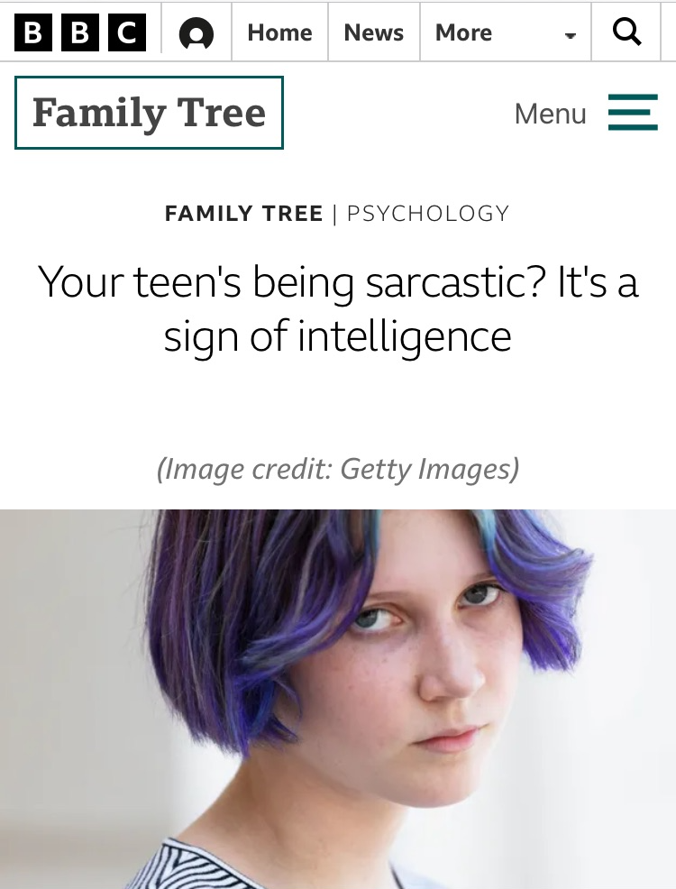 article headline: Your teen's being sarcastic? It's a sign of intelligence